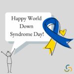 A light gray background shows a stick figure in the lower left corner. He is smiling and has his arms raised. A text bubble appears above him and says "Happy World Down Syndrome Day!" A blue and yellow ribbon and a yellow heart appear next to the text bubble. The Thompson Foundation's arc logo is in the lower right corner.