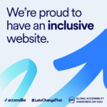 Navy text reads we're proud to have an inclusive website. A blue arrow points up and to the right. At the bottom, the accessiBe logo and Global Accessibility Awareness Day logos are shown. It also shows #LetsChangeThat
